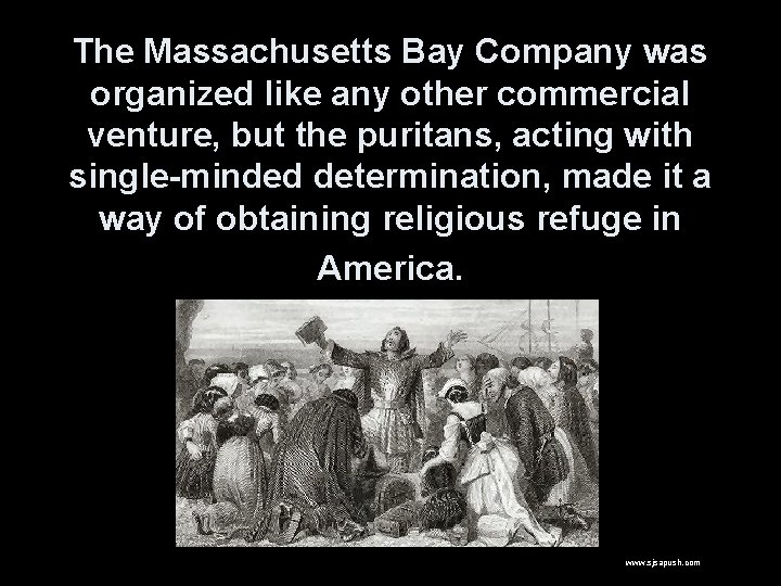 The Massachusetts Bay Company was organized like any other commercial venture, but the puritans,