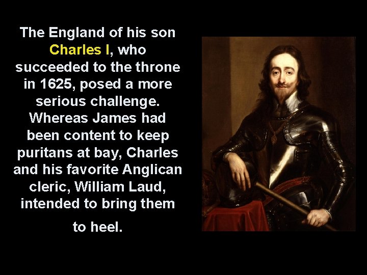 The England of his son Charles I, who succeeded to the throne in 1625,
