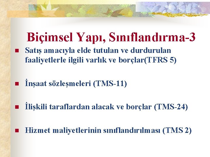 Biçimsel Yapı, Sınıflandırma-3 n Satış amacıyla elde tutulan ve durdurulan faaliyetlerle ilgili varlık ve