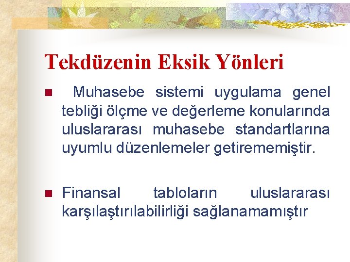 Tekdüzenin Eksik Yönleri n Muhasebe sistemi uygulama genel tebliği ölçme ve değerleme konularında uluslararası