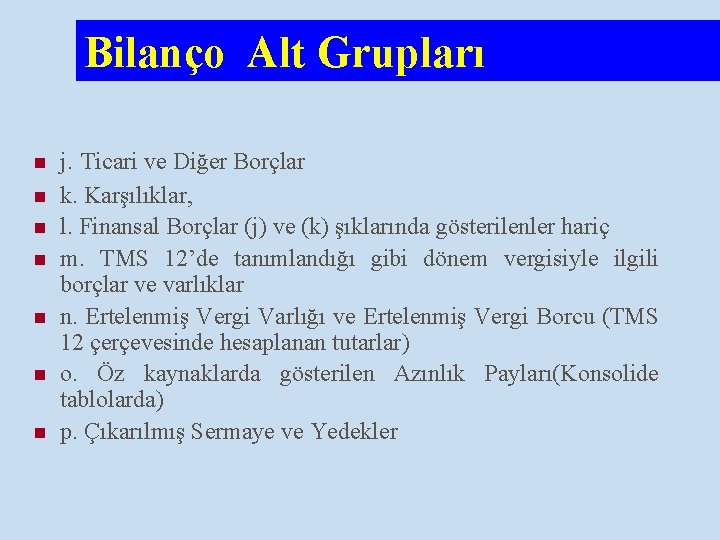 Bilanço Alt Grupları n n n n j. Ticari ve Diğer Borçlar k. Karşılıklar,