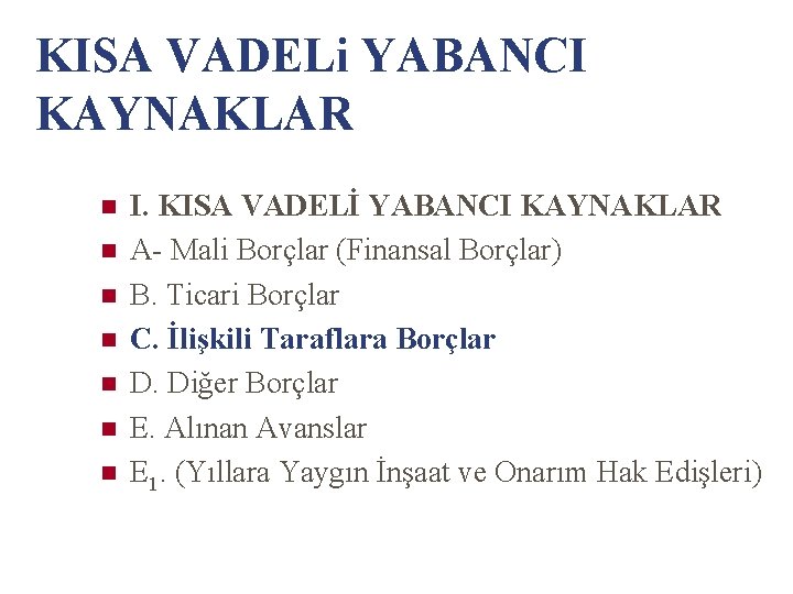 KISA VADELi YABANCI KAYNAKLAR n n n n I. KISA VADELİ YABANCI KAYNAKLAR A-