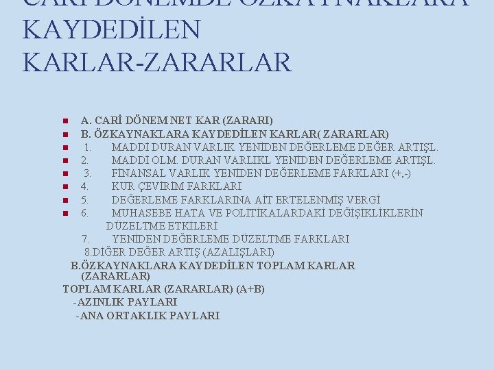 CARİ DÖNEMDE ÖZKAYNAKLARA KAYDEDİLEN KARLAR-ZARARLAR A. CARİ DÖNEM NET KAR (ZARARI) n B. ÖZKAYNAKLARA