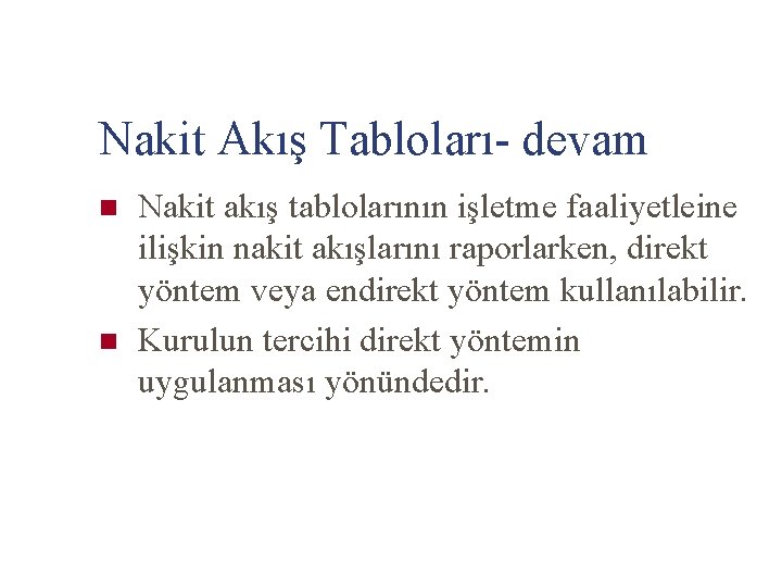 Nakit Akış Tabloları- devam n n Nakit akış tablolarının işletme faaliyetleine ilişkin nakit akışlarını