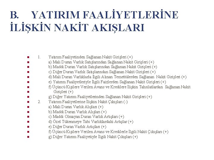 B. YATIRIM FAALİYETLERİNE İLİŞKİN NAKİT AKIŞLARI n 1. n n n n 2. Yatırım