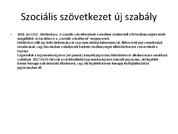 Szociális szövetkezet új szabály • 2016. évi CXLV. Módosítása: A szociális szövetkezetnek a nevében