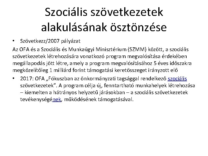 Szociális szövetkezetek alakulásának ösztönzése • Szövetkezz/2007 pályázat Az OFA és a Szociális és Munkaügyi