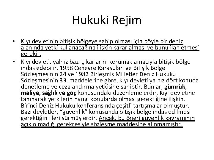 Hukuki Rejim • Kıyı devletinin bitişik bölgeye sahip olması için böyle bir deniz alanında