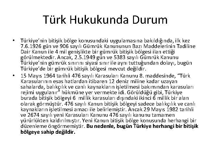 Türk Hukukunda Durum • Türkiye’nin bitişik bölge konusundaki uygulamasına bakıldığında, ilk kez 7. 6.