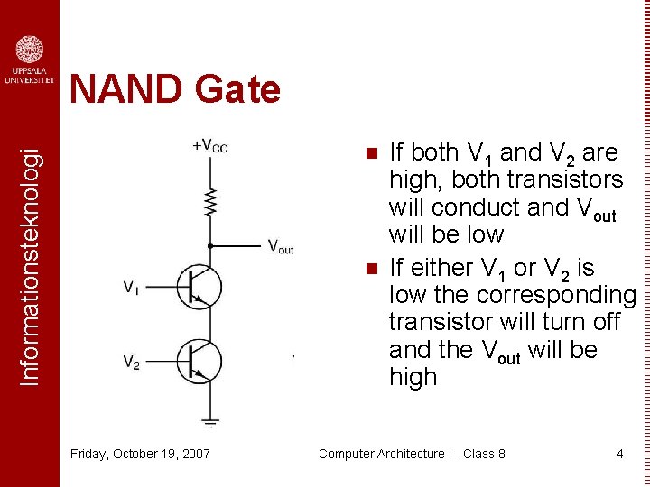 NAND Gate Informationsteknologi n n Friday, October 19, 2007 If both V 1 and