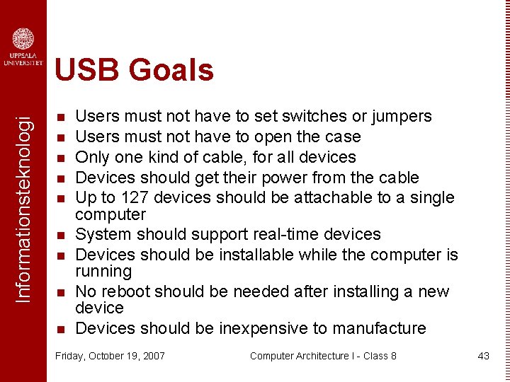 Informationsteknologi USB Goals n n n n n Users must not have to set