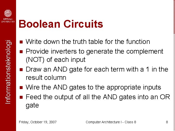 Informationsteknologi Boolean Circuits n n n Write down the truth table for the function