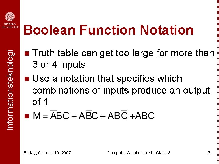 Informationsteknologi Boolean Function Notation Truth table can get too large for more than 3