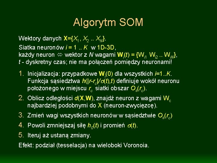 Algorytm SOM Wektory danych X={X 1, X 2. . XN}. Siatka neuronów i =