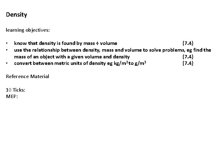 Density learning objectives: • • • know that density is found by mass ÷