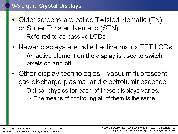 9 -3 Liquid Crystal Displays • Older screens are called Twisted Nematic (TN) or