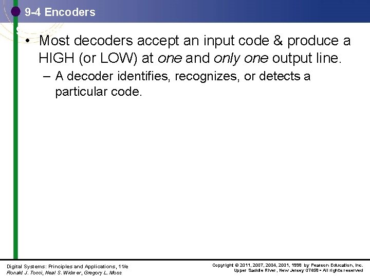 9 -4 Encoders • Most decoders accept an input code & produce a HIGH