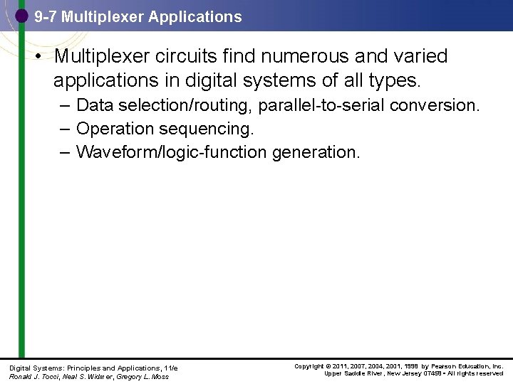 9 -7 Multiplexer Applications • Multiplexer circuits find numerous and varied applications in digital