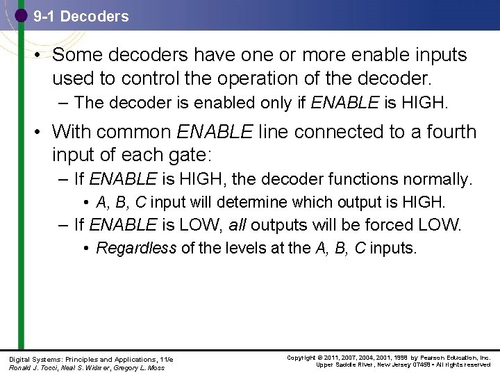 9 -1 Decoders • Some decoders have one or more enable inputs used to