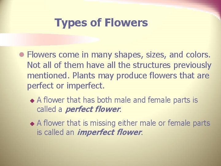 Types of Flowers l Flowers come in many shapes, sizes, and colors. Not all