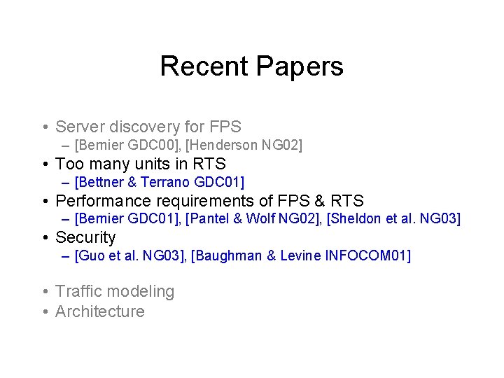 Recent Papers • Server discovery for FPS – [Bernier GDC 00], [Henderson NG 02]