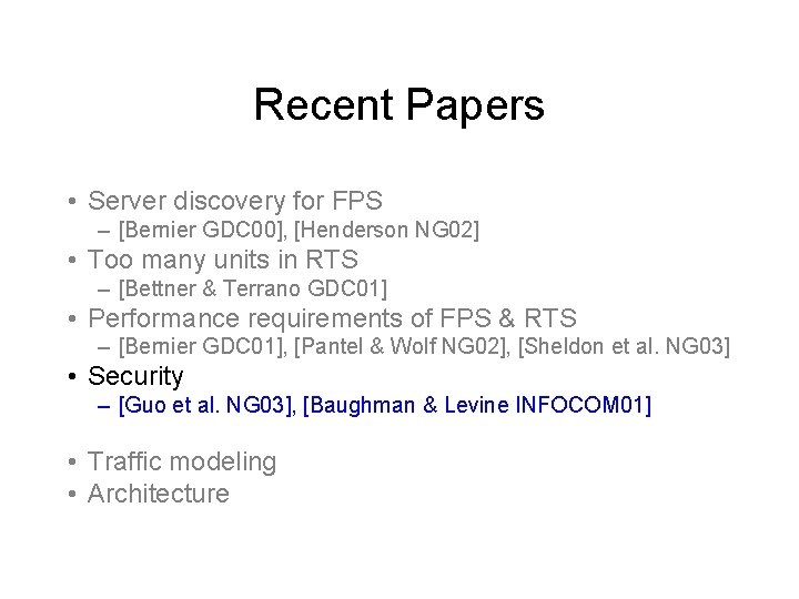Recent Papers • Server discovery for FPS – [Bernier GDC 00], [Henderson NG 02]