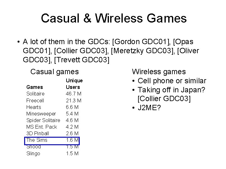 Casual & Wireless Games • A lot of them in the GDCs: [Gordon GDC