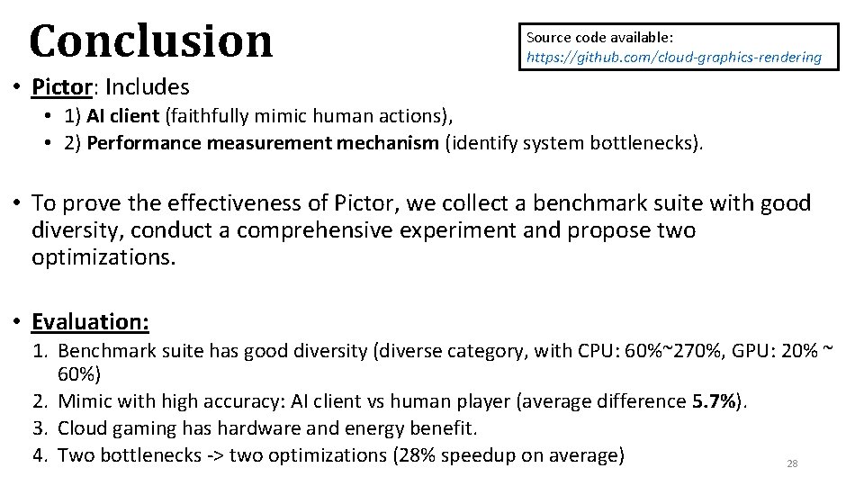 Conclusion Source code available: https: //github. com/cloud-graphics-rendering • Pictor: Includes • 1) AI client