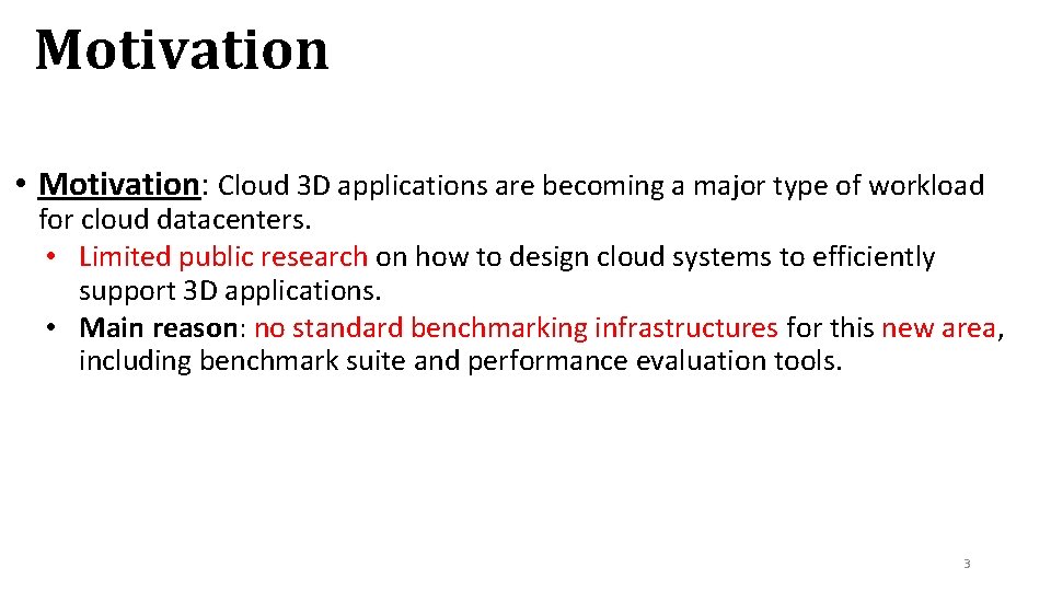 Motivation • Motivation: Cloud 3 D applications are becoming a major type of workload