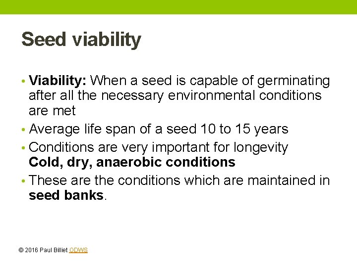 Seed viability • Viability: When a seed is capable of germinating after all the