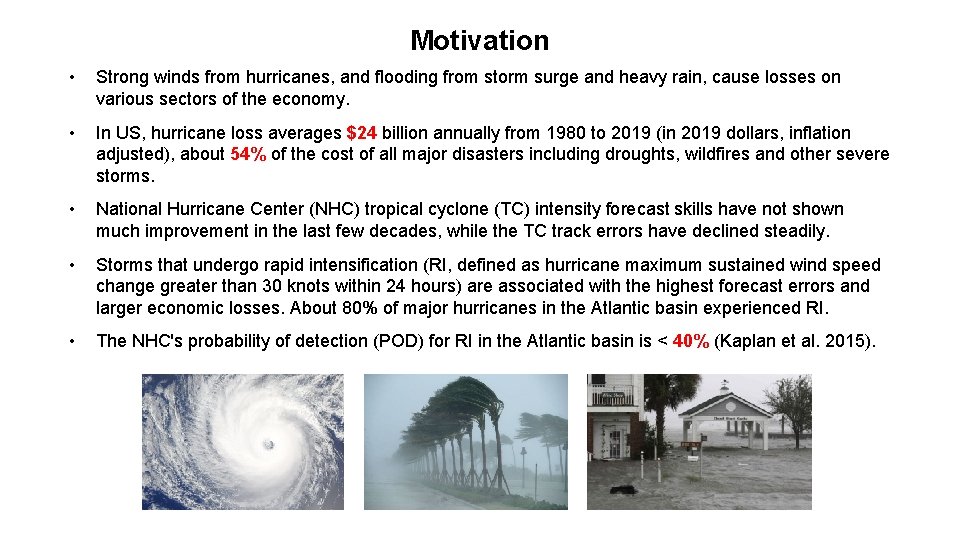 Motivation • Strong winds from hurricanes, and flooding from storm surge and heavy rain,