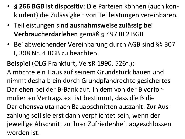  • § 266 BGB ist dispositiv: Die Parteien können (auch konkludent) die Zulässigkeit