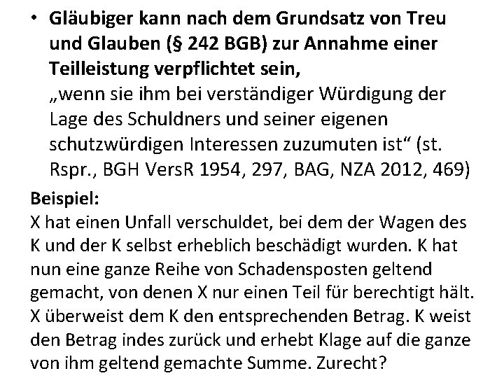  • Gläubiger kann nach dem Grundsatz von Treu und Glauben (§ 242 BGB)