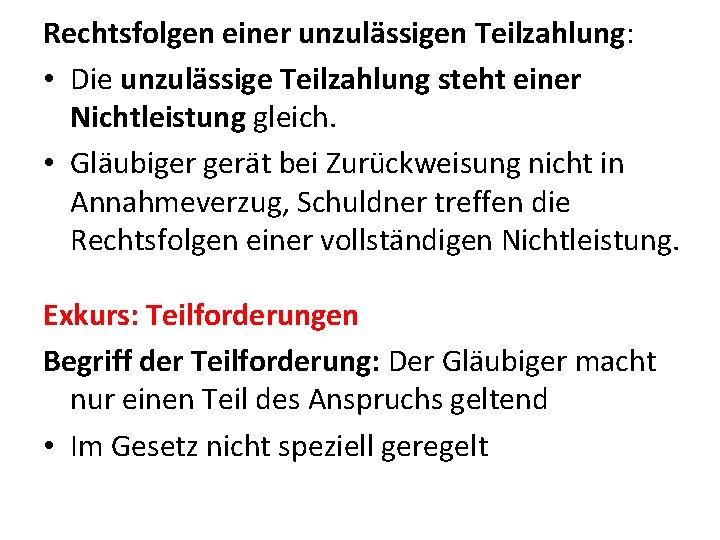 Rechtsfolgen einer unzulässigen Teilzahlung: • Die unzulässige Teilzahlung steht einer Nichtleistung gleich. • Gläubiger