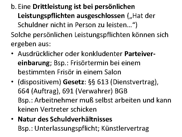 b. Eine Drittleistung ist bei persönlichen Leistungspflichten ausgeschlossen („Hat der Schuldner nicht in Person