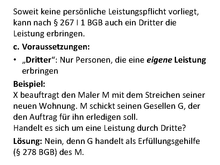 Soweit keine persönliche Leistungspflicht vorliegt, kann nach § 267 I 1 BGB auch ein