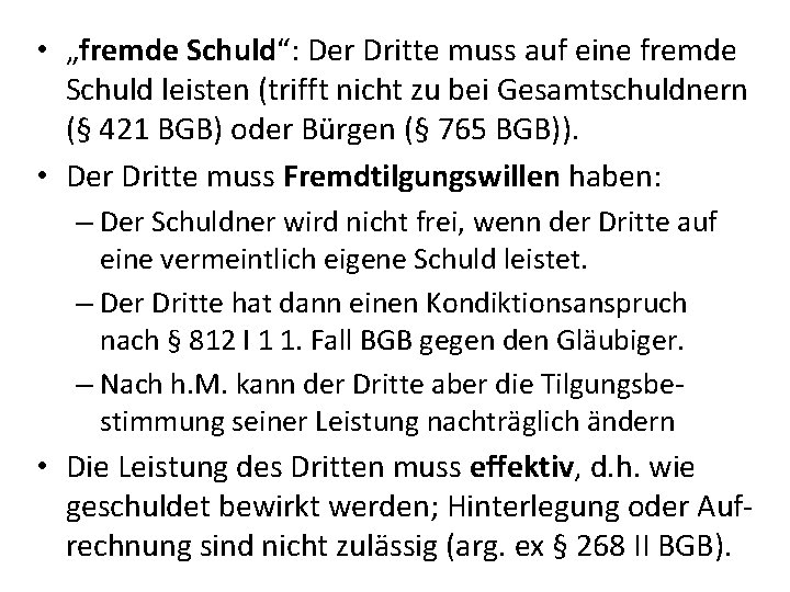  • „fremde Schuld“: Der Dritte muss auf eine fremde Schuld leisten (trifft nicht