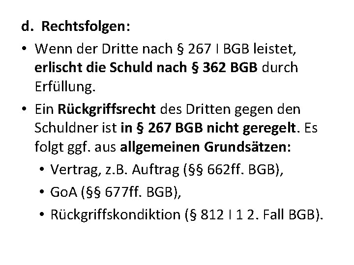 d. Rechtsfolgen: • Wenn der Dritte nach § 267 I BGB leistet, erlischt die