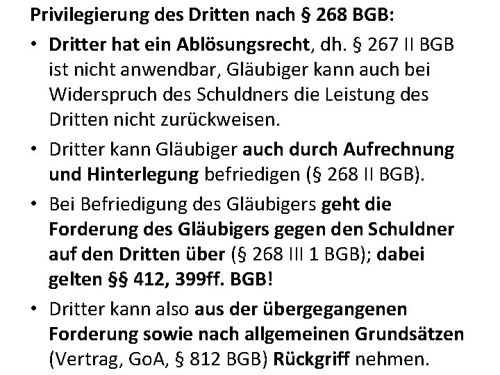 Privilegierung des Dritten nach § 268 BGB: • Dritter hat ein Ablösungsrecht, dh. §