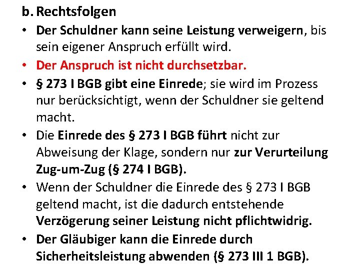 b. Rechtsfolgen • Der Schuldner kann seine Leistung verweigern, bis sein eigener Anspruch erfüllt