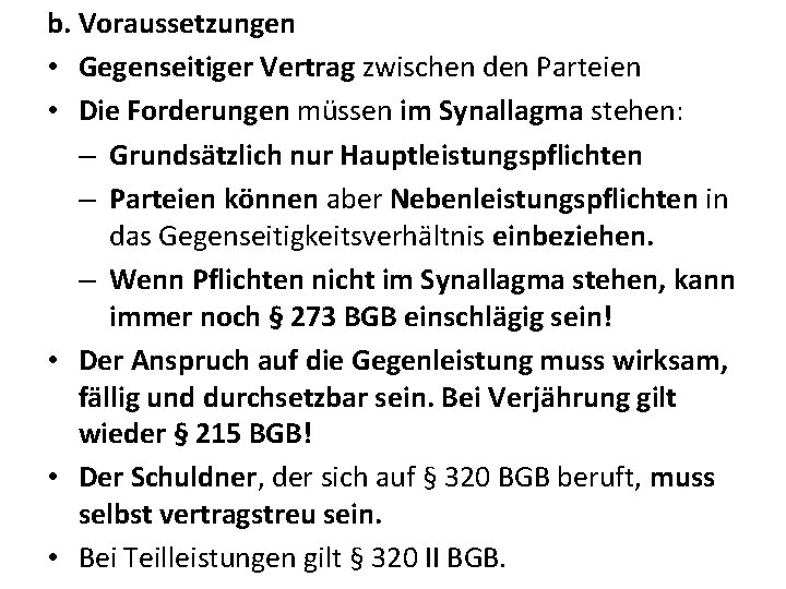 b. Voraussetzungen • Gegenseitiger Vertrag zwischen den Parteien • Die Forderungen müssen im Synallagma
