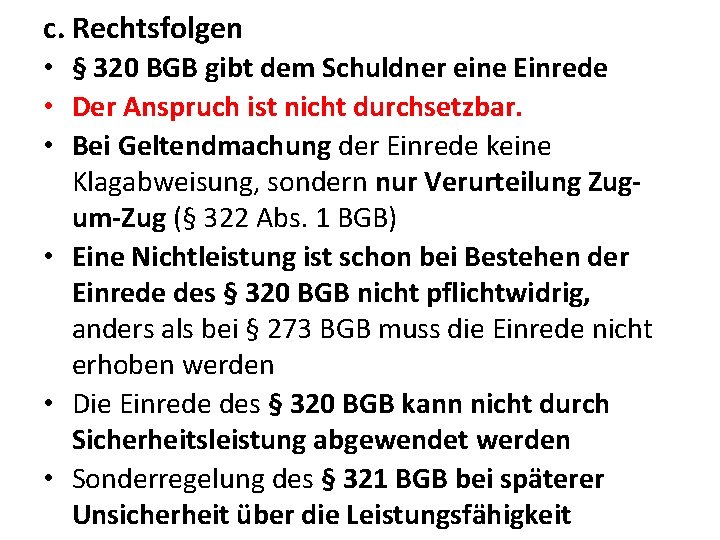 c. Rechtsfolgen • § 320 BGB gibt dem Schuldner eine Einrede • Der Anspruch