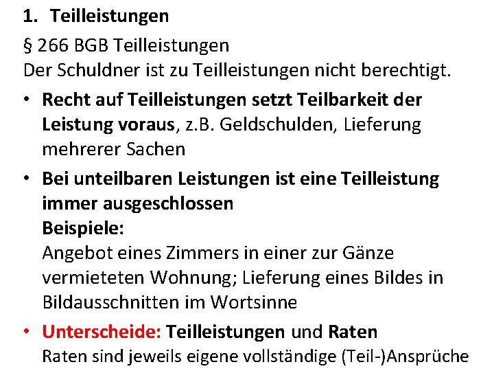 1. Teilleistungen § 266 BGB Teilleistungen Der Schuldner ist zu Teilleistungen nicht berechtigt. •