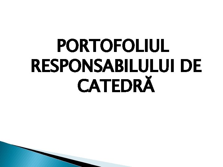 PORTOFOLIUL RESPONSABILULUI DE CATEDRĂ 