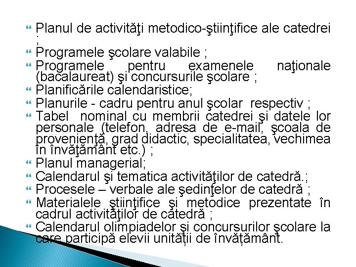  Planul de activităţi metodico-ştiinţifice ale catedrei ; Programele şcolare valabile ; Programele pentru