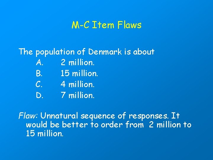 M-C Item Flaws The population of Denmark is about A. 2 million. B. 15
