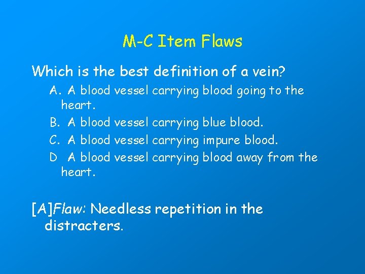 M-C Item Flaws Which is the best definition of a vein? A. A blood