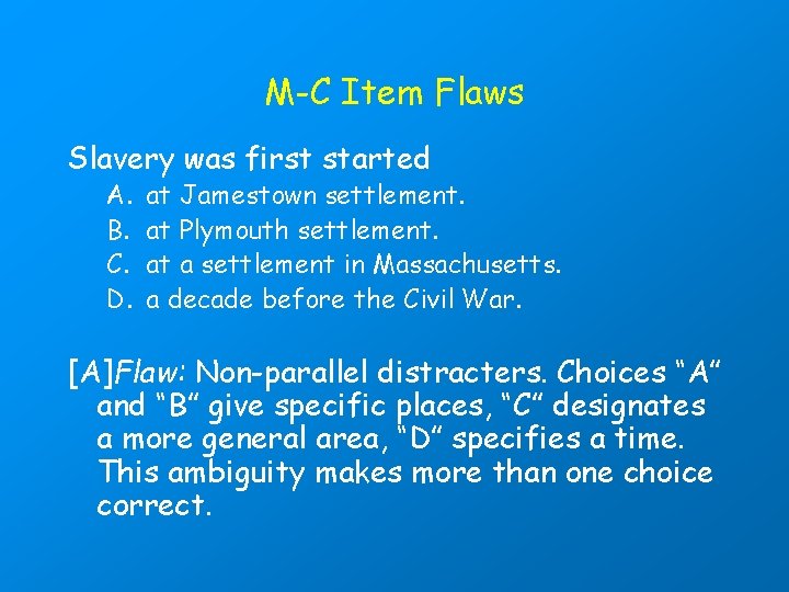 M-C Item Flaws Slavery was first started A. B. C. D. at Jamestown settlement.