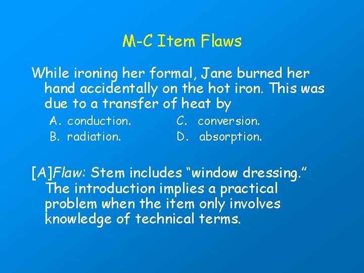 M-C Item Flaws While ironing her formal, Jane burned her hand accidentally on the