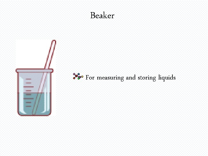 Beaker For measuring and storing liquids 